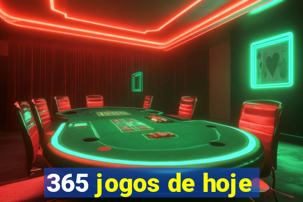 365 jogos de hoje